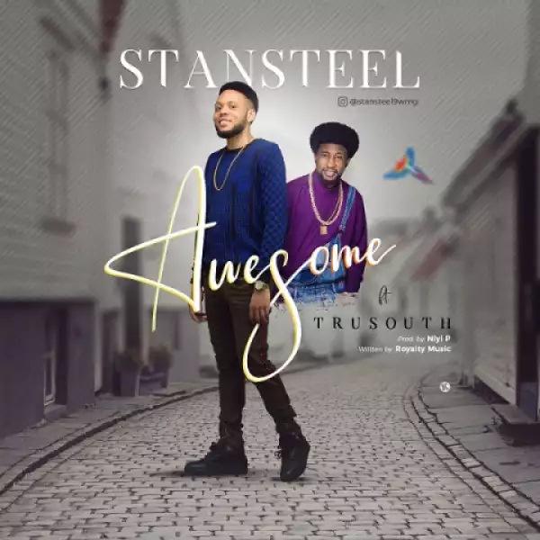Stansteel - Awesome ft. Tru South